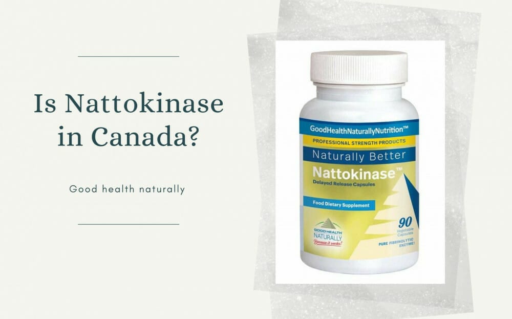 Nattokinase in Canada good health naturally